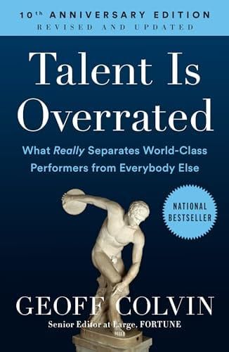 Talent Is Overrated – Geoff Colvin · 2008