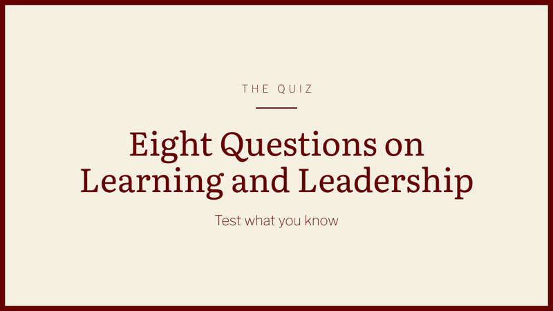 Eight Questions on Learning and Leadership